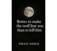Better to make the wolf fear you than to kill him