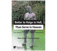Better To Reign In Hell, Than Serve In Heaven
