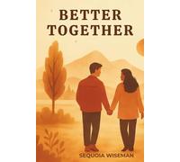 Better Together: A Journey to Deeper Connection, Communication, and Love