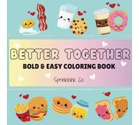 Better Together - Bold & Easy Coloring Book: Easy Designs for Relaxation Featuring Iconic Duos like Cookies & Milk, Pancakes & Syrup, and More