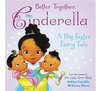 Better Together Cinderella by Ashley Franklin Ashley Franklin (Auteur)