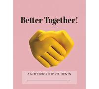Better Together!: Great things happen when we work together! Use this notebook to write, draw, dream, or plan cool stuff with your friends. Every page is a little step toward something amazing.