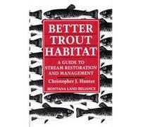 Better Trout Habitat Christopher J. Hunter, Ellen Meloy, Tom Palmer (Auteur)