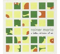 Better Version of Me by Rainer Maria (2001-01-15)