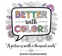 Better With Colors: Inspirational Quotes Coloring Book for Motivation, Resilience, confidence with amazing backgrounds
