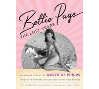 Bettie Page: The Lost Years: An Intimate Look at the Queen of Pinups, through her Private Letters & Never-Published Photos