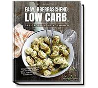 Bettina Matthae Low Carb Kochbuch: Easy. Überraschend. Low Carb. Das gro (Relié)
