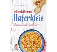 Bettina Meiselb Ballaststoffwunder Haferkleie: 60 Rezepte mit heimischem (Relié)