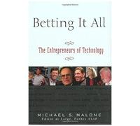 Betting It All: The Entrepreneurs Of Technology