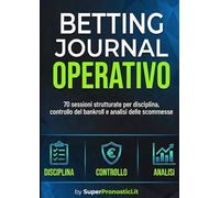 Betting Journal Operativo: 70 sessioni strutturate per disciplina, controllo del bankroll e analisi delle scommesse per un'intera stagione sportiva
