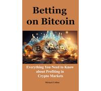 Betting on Bitcoin: Everything You Need to Know about Profiting in Crypto Markets