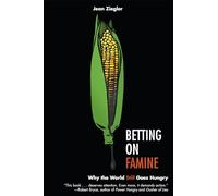 Betting on Famine: Why the World Still Goes Hungry