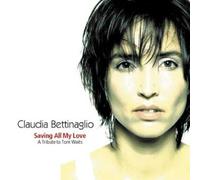 Bettingaglio,Claudia - Saving All My Love: A Tribute to Tom Waits