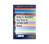 Betty A. Reardon: Key Texts In Gender And Peace