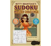 Betty Braintease's Sudoku Master Challenge VOL. 1: A Fun Brain-Teaser Book to Sharpen Your Mind 600 Large Print Sudoku Puzzles from Easy to Hard for Adults and Seniors, Including a Bonus Mini Mystery