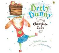 Betty Bunny Loves Chocolate Cake by Michael Kaplan Inconnu (Auteur)