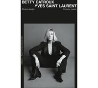 Collectif – Betty Catroux, Yves Saint Laurent – Féminin singulier – Gallimard