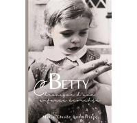 Betty Chronique d'une enfance écorchée - Marie-Claude Bonmariage - Books On Demand - broché - Biographie