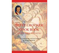 Betty Crocker Cook Book of All-Purpose Baking: The Best Tested Recipes from the Thousands in the Gold Medal File
