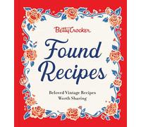 Betty Crocker Found Recipes: Beloved Vintage Recipes Worth Sharing