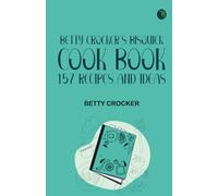 Betty Crocker's Bisquick Cook Book: 157 Recipes and Ideas