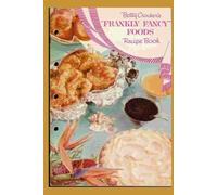 Betty Crocker's Frankly Fancy Foods Recipe Book