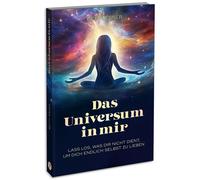Betty Ebner Das Universum in mir: Lass los, was dir nicht dient, um dich (Poche)