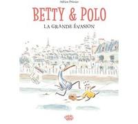 Betty et Polo - La Grande évasion Adrien Poissier (Auteur), Adrien Poissier (Illustration)