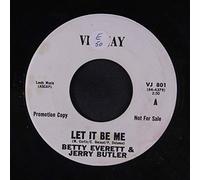 BETTY EVERETT & JERRY BUTLER - let it be me / ain't that loving you baby 45 rpm single