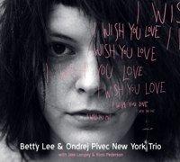 Betty Lee / Ondrej Pivec New York Trio - I Wish You Love