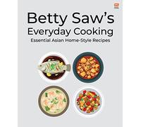 Betty Saw’s Everyday Cooking: Essential Asian Home-Style Dishes