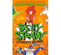 Betty Steady and the Fidgety Wizard