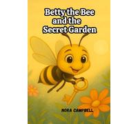 Betty the Bee and the Secret Garden: Perfect for children ages 3 to 5, this gentle story encourages young readers to explore the world.