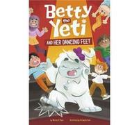 Betty the Yeti and Her Dancing Feet by Mandy R. Digital Editor Marx Mandy R. Digital Editor Marx (Auteur)