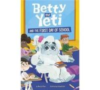 Betty the Yeti and the First Day of School by Mandy R. Digital Editor Marx Mandy R. Digital Editor Marx (Auteur)