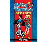 Betty Veronica Decades The 1960s by Archie Superstars Archie Superstars (Auteur)
