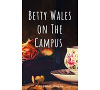 Betty Wales on The Campus: Early 20th Century College Youth Novel (Annotated)