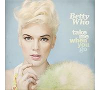 Betty Who - Take Me When You Go [Import]
