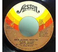 BETTY WRIGHT 45 RPM IF I EVER DO WRONG / ROCK ON BABY, ROCK ON