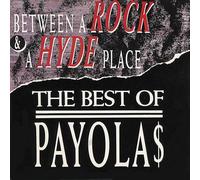 Between a Rock & a Hyde: The Best of The Payolas
