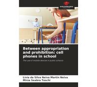 Between appropriation and prohibition: cell phones in school: The use of mobile devices in public schools