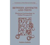 Between Artifacts and Texts: Historical Archaeology in Global Perspective