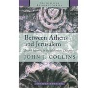 Between Athens and Jerusalem, Biblical Resource Series John J. Collins (Auteur)