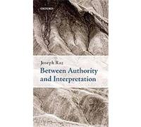 Between Authority and Interpretation Joseph Raz (Auteur)