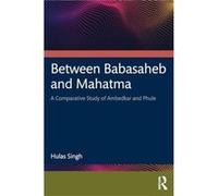 Between Babasaheb and Mahatma - Hulas Singh - Taylor amp Francis Ltd - Livre en Anglais - Hardback Hulas SinghHulas Singh (Auteur)