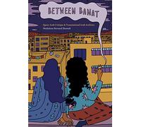 Between Banat: Queer Arab Critique and Transnational Arab Archives