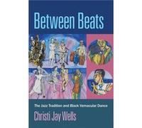 Between Beats - Wells Christi Jay Assistant Professor of Musicology Assistant Professor of Musicology Arizona State University - Oxford University Press I Wells Christi Jay Assistant Professor of Musi