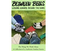 BETWEEN BELLS: Lessons Learned Beyond the Books