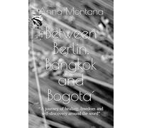Between Berlin, Bangkok and Bogota´: “A journey of healing, freedom and self-discovery around the word”
