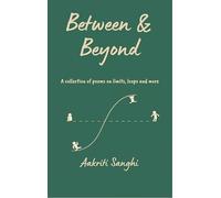 Between & Beyond A collection of poems on limits loops and more